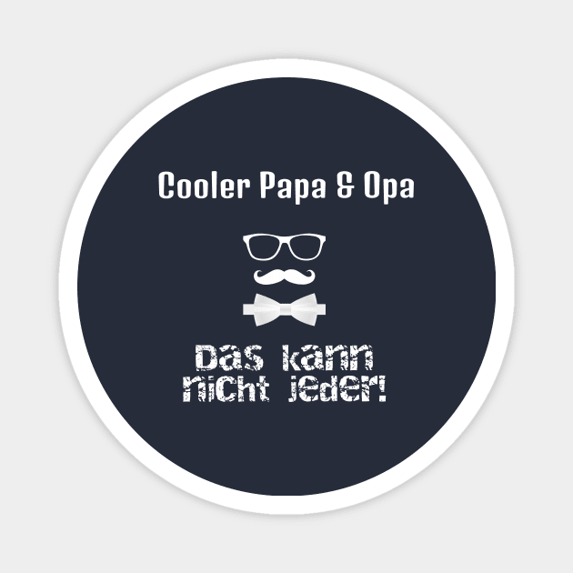 Cooler Papa & Opa - Das Kann Nicht Jeder Magnet by Coolest gifts